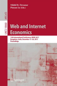 Web and Internet Economics 13th International Conference, WINE 2017, Bangalore, India, December 17?20, 2017, Proceedings【電子書籍】