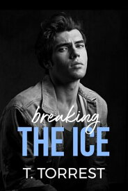 Breaking the Ice【電子書籍】[ T. Torrest ]