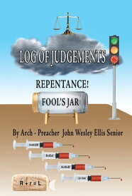 Log of Judgments【電子書籍】[ Arch-Preacher John Wesley Ellis I ]