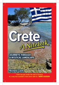 Crete: A Notebook【電子書籍】[ Richard Clark ]