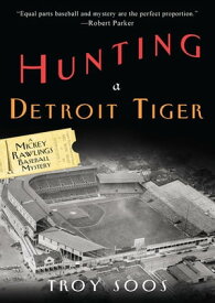 Hunting a Detroit Tiger A Mickey Rawlings Baseball Mystery【電子書籍】[ Troy Soos ]