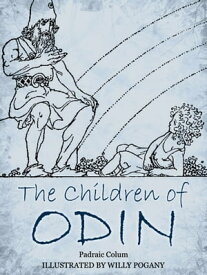 The Children Of Odin【電子書籍】[ Padraic Colum ]
