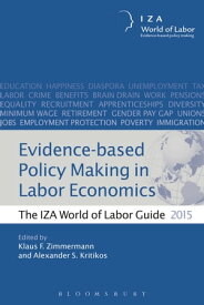 Evidence-based Policy Making in Labor Economics The IZA World of Labor Guide 2015【電子書籍】[ Klaus F. Zimmermann ]