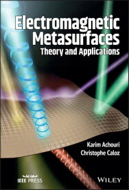 Electromagnetic Metasurfaces Theory and Applications【電子書籍】[ Karim Achouri ]