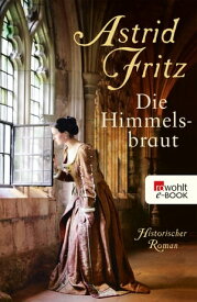 Die Himmelsbraut【電子書籍】[ Astrid Fritz ]