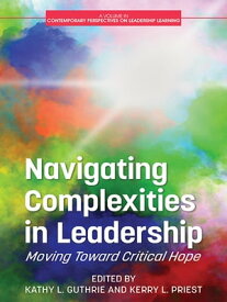 Navigating Complexities in Leadership Moving Toward Critical Hope【電子書籍】