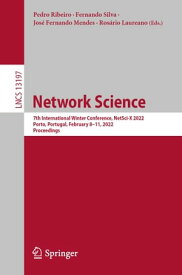 Network Science 7th International Winter Conference, NetSci-X 2022, Porto, Portugal, February 8?11, 2022, Proceedings【電子書籍】