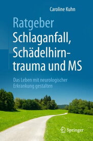 Ratgeber Schlaganfall, Sch?delhirntrauma und MS Das Leben mit neurologischer Erkrankung gestalten【電子書籍】[ Caroline Kuhn ]