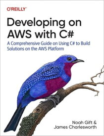 Developing on AWS with C#【電子書籍】[ Noah Gift ]