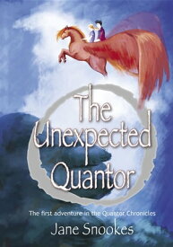The Unexpected Quantor First in the Quantor Chronicles series【電子書籍】[ Jane Snookes ]