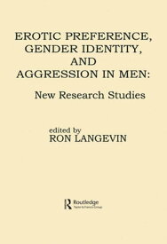 Erotic Preference, Gender Identity, and Aggression in Men New Research Studies【電子書籍】