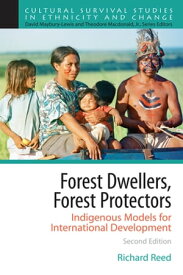 Forest Dwellers, Forest Protectors Indigenous Models for International Development【電子書籍】[ Richard Reed ]