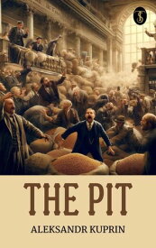 The Pit 【電子書籍】[ Aleksandr Kuprin ]
