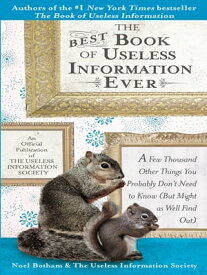 The Best Book of Useless Information Ever【電子書籍】[ Noel Botham ]