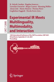 Experimental IR Meets Multilinguality, Multimodality, and Interaction 12th International Conference of the CLEF Association, CLEF 2021, Virtual Event, September 21?24, 2021, Proceedings【電子書籍】