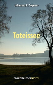 Toteissee【電子書籍】[ Johannes K. Soyener ]