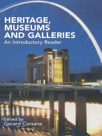 Heritage, Museums and Galleries An Introductory Reader【電子書籍】