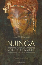 Njinga - Histoire d'une reine guerri?re (1582-1663)【電子書籍】[ Linda Marinda Heywood ]