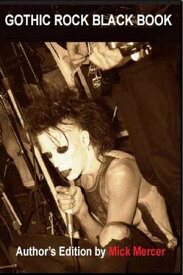 Gothic Rock Black Book (Author's Edition)【電子書籍】[ Mick Mercer ]