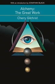 Alchemy: The Great Work A Brief History of Western Hermeticism【電子書籍】[ Cherry Gilchrist ]