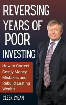 Reversing Years of Poor Investing: How to Correct Costly Money Mistakes and Rebuild Lasting Wealth