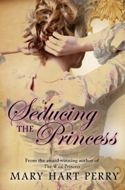 Seducing the Princess【電子書籍】[ Mary Hart Perry ]