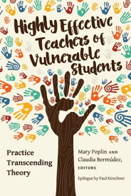 Highly Effective Teachers of Vulnerable Students Practice Transcending Theory【電子書籍】[ Barry Kanpol ]