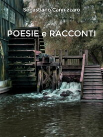 Poesie e Racconti【電子書籍】[ Sebastiano Cannizzaro ]