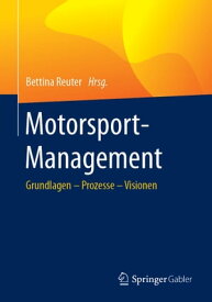 Motorsport-Management Grundlagen ? Prozesse ? Visionen【電子書籍】