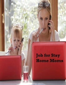 Job for Stay Home Moms【電子書籍】[ V.T. ]