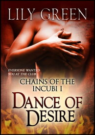 Chains of the Incubi 1: Dance of Desire【電子書籍】[ Lily Green ]