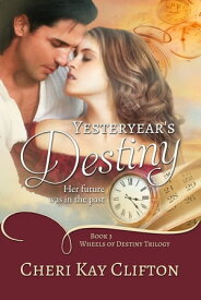 Yesteryear's Destiny【電子書籍】[ Cheri Kay Clifton ]