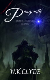 Pangerath Enter the Dark Wizard【電子書籍】[ Warren K Clyde ]