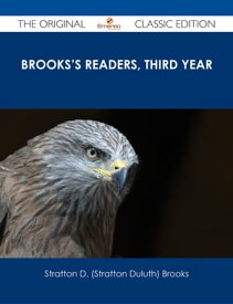 Brooks's Readers, Third Year - The Original Classic Edition【電子書籍】[ Stratton D. (Stratton Duluth) Brooks ]