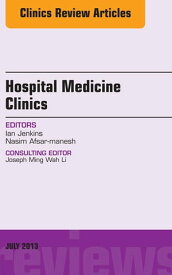 Volume 2, Issue 3, An issue of Hospital Medicine Clinics, E-Book【電子書籍】[ Ian Jenkins ]