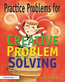 Practice Problems for Creative Problem Solving Grades 3-8【電子書籍】[ Donald J. Treffinger ]