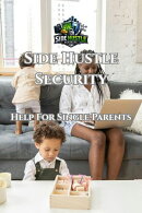 Side Hustle Security - Help For Single Parents