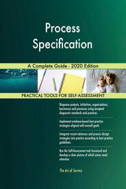Process Specification A Complete Guide - 2020 Edition【電子書籍】[ Gerardus Blokdyk ]