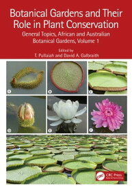 Botanical Gardens and Their Role in Plant Conservation General Topics, African and Australian Botanical Gardens, Volume 1【電子書籍】