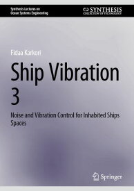 Ship Vibration 3 Noise and Vibration Control for Inhabited Ships Spaces【電子書籍】[ Fidaa Karkori ]
