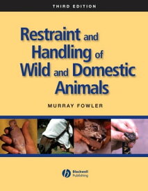 Restraint and Handling of Wild and Domestic Animals【電子書籍】[ Murray Fowler ]