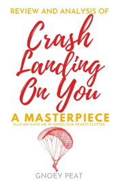 Review and Analysis of Crash Landing On You A Masterpiece【電子書籍】[ Gnoey Peat ]