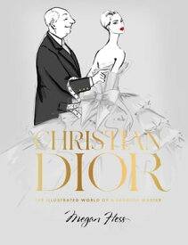 Christian Dior The Illustrated World of a Fashion Master【電子書籍】[ Megan Hess ]