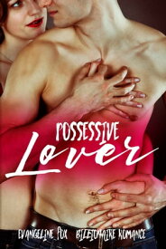 Possessive Lover【電子書籍】[ Evangeline Fox ]