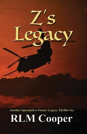 Z's Legacy A Speculative-Future Legacy Thriller【電子書籍】[ RLM Cooper ]