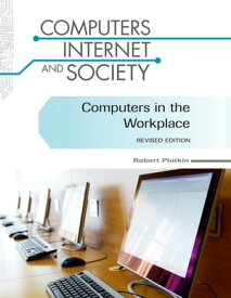 Computers in the Workplace, Revised Edition【電子書籍】[ Robert Plotkin ]