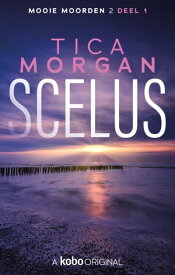 Mooie Moorden 2 - Deel 1 SCELUS【電子書籍】[ Tica Morgan ]