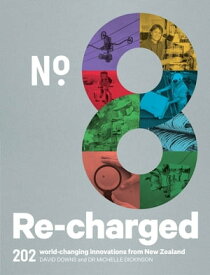No.8 Re-charged 202 World-changing Innovations from New Zealand【電子書籍】[ David Downs ]