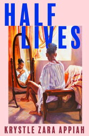Half Lives【電子書籍】[ Krystle Zara Appiah ]