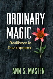 Ordinary Magic Resilience in Development【電子書籍】[ Ann S. Masten, PhD ]